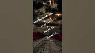 Ike SlimsterMaasaiDeep Sen  Knight SA (Future Mix)