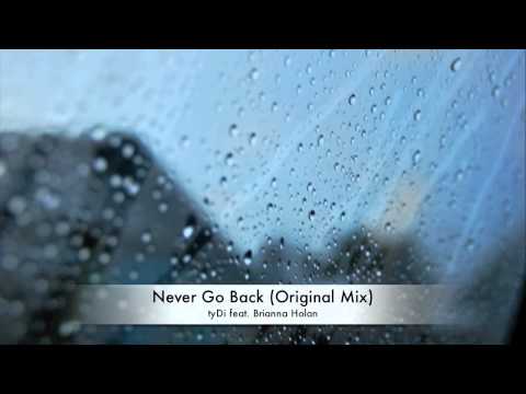 tyDi feat. Brianna Holan - Never Go Back (Original...