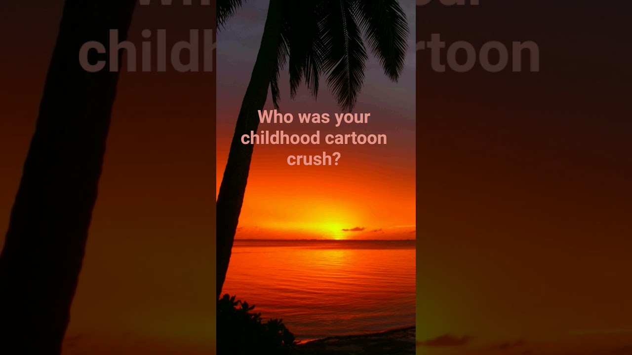 Put your childhood cartoon crush in comments!!!