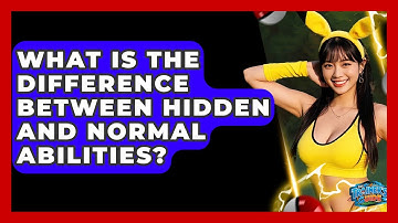 What Is The Difference Between Hidden And Normal Abilities? - The Trainers Guide