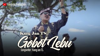 KANG JAN TS -  Gobot Lebu  ( Official Music Video )