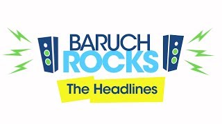 Baruch Rocks The Headlines