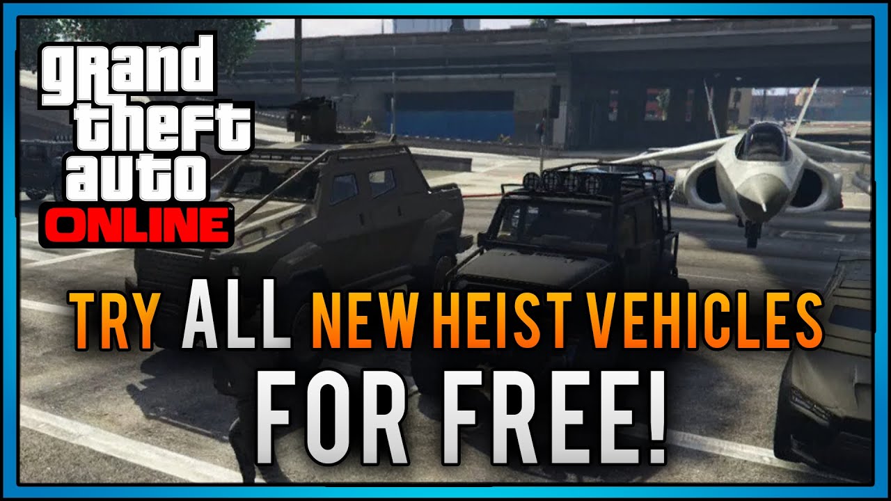 GTA 5 TRY ALL GTA 5 HEIST VEHICLES FOR FREE! (GTA 5 Heist DLC Update