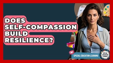 Does Self-compassion Build Resilience? - Special Education Learning