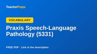 Praxis Speech-Language Pathology (5331) Vocabulary
