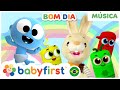 🎵 Música Infantil Educativa | Canção de bom dia e mais | músicas de rotina diária | BabyFirst Brasil