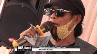 CERMIN YANG PECAH - Muchtar Kelana - OGS BAND #ogsbanddangdut