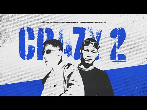 CRAZY 2 - DECIO GOMES , MATHEUS LACERDA , MC RENNAN