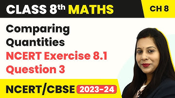 Class 8 Maths Chapter 8 | NCERT Exercise 8.1 Question 3 - Comparing Quantities