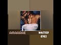 Amaarae _-_ Wasted Eyes  || AUDIO •• Notch Lyrics ••