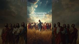 What Happened to the 12 Apostles After Jesus Ascended to Heaven?#faith  #shorts
