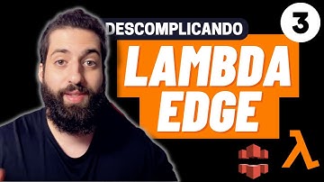 Descomplicando Lambda Edge - Pt3