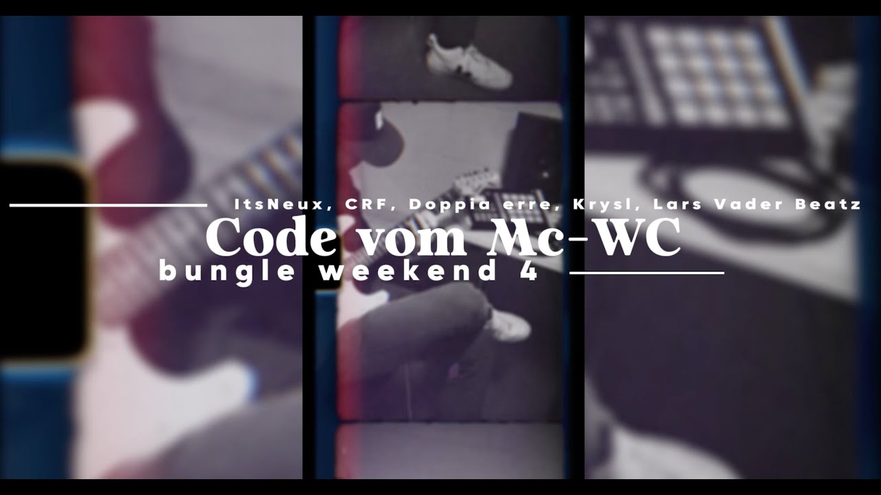 Krysl, CRF, Doppia erre, ItsNeux "Code vom Mäc-WC" (Bungle Weekend 4 visual)