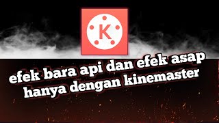 cara membuat efek bara api dan efek asap kinemaster screenshot 5