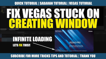 FIX VEGAS STUCK ON "CREATING WINDOW" | VEGAS TUTORIAL | SABAHAN CHANNEL