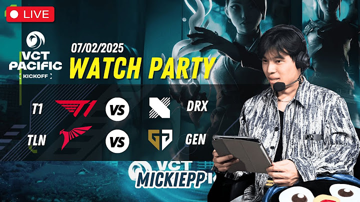 Watchparty T1 vs DRX คู่สอง TLN vs GEN | VCT Pacific Kickoff 2025
