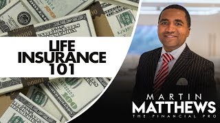 Life Insurance 101: The Basics Of Life Insurance - Martin Matthews