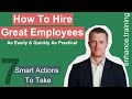 7 Actions To Make Every Hire Successful How To Hire Good Employees 7 Actions To Make Every Hire Successful How To Hire Good Employees