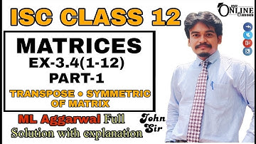 MATRICES EX-3.4(1-12)PART-1 ISC CLASS 12 || ML AGGARWAL || JBR ONLINE CLASSES