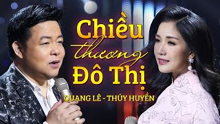 Chiều Thương Đô Thị - Quang Lê & Thuý Huyền | Tuyệt Phẩm Song Ca chords