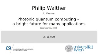 Philip Walther  Photonic quantum computing – a bright future for many applications
