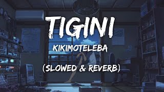 Kikimoteleba  tigini slowed reverb 8d titi ti titi tigini   tigini Slowed Reverb 8d 8d Song