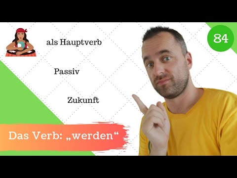 [84] Das Verb „werden“ - Als Hauptverb, im Passiv und für die Zukunft