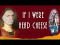If I Were Head Cheese