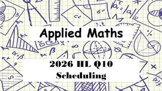 LC HL Applied Maths 2026 Q10 | Scheduling & Activity Networks Update