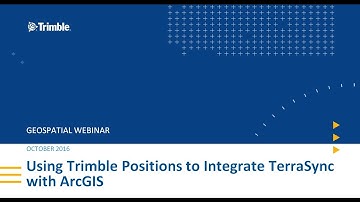 Webinar:  Using Trimble Positions to integrate TerraSync with ArcGIS