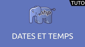 Tutoriel PHP - dates et temps