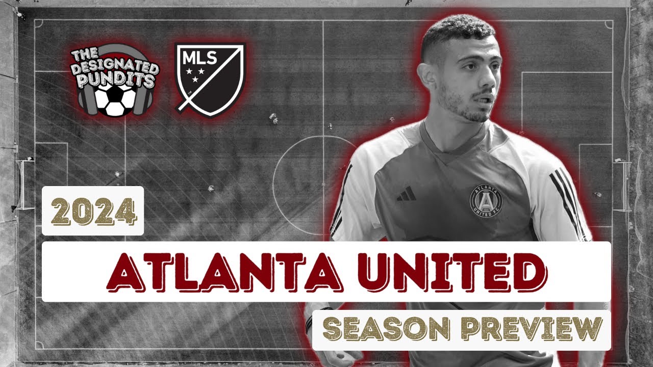 Atlanta United 2024 Season Preview YouTube