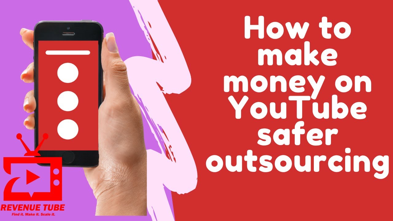 How to make money on YouTube safer outsourcing