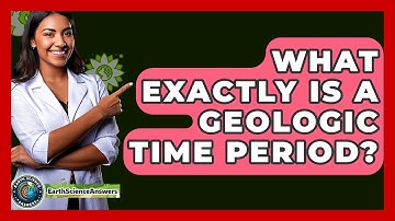 What Exactly Is A Geologic Time Period? - Earth Science Answers