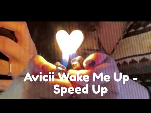 Avicii Wake Me Up - Speed Up
