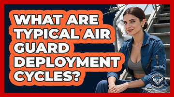 What Are Typical Air Guard Deployment Cycles? - Air Guard Commanders