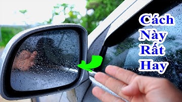 tuyệt chiêu chống nước mưa bám lên kính chiếu hậu cực kỳ hiệu quả mà không tốn tiền, chống bám nước