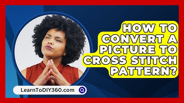 How To Convert A Picture To Cross Stitch Pattern? - LearnToDIY360.com