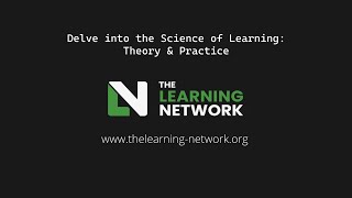 Delve into the Science of Learning: Theory & Practice