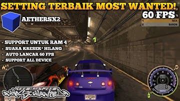 TERBARU! CARA SETTING TERBAIK NEED FOR SPEED MOST WANTED AETHERSX 2 ANDROID !! DIJAMIN 60 FPS 🔥 