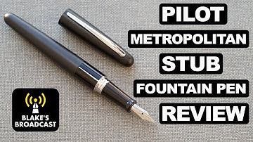 Pilot Metropolitan Stub Fountain Pen Review