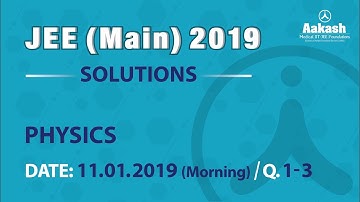 JEE Main 2019 Answer Solutions Physics 11 January Morning Q 01 to 03