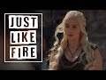 Just Like Fire ❘❘ Game of Thrones Woman ❘❘ Female