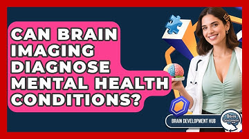 Can Brain Imaging Diagnose Mental Health Conditions? - Brain Development Hub