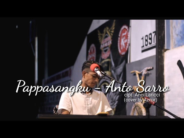 Pappasangku - Anto Sarro | cipt.Anci Laricci (cover by Aznur) class=