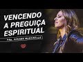 Vencendo a preguiça espiritual - Pra. Viviane Martinello