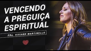 Vencendo a preguiça espiritual - Pra. Viviane Martinello | ABBA PAI CHURCH
