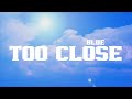 Blue Too Close Lyrics Blue Too Close Lyrics