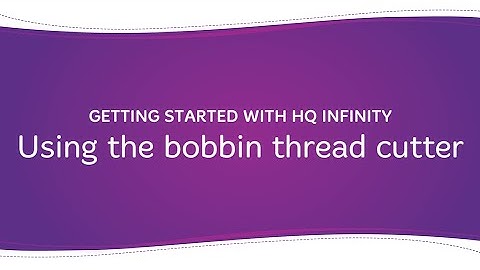 Getting Started with HQ Infinity: Using the bobbin thread cutter