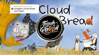 DJ CLOUD BREAD VERSI TEGUH PALEPI REMIX